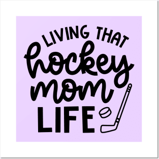 Living That Hockey Mom Life Ice Hockey Field Hockey Cute Funny Posters and Art